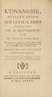 Cover of: L'onanisme: dissertation sur les maladies produites par la masturbation, / par Mr. [Samuel Auguste David] Tissot, Doct. Med