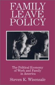 Cover of: Family Leave Policy: The Political Economy of Work and Family in America (Issues in Work and Human Resources)