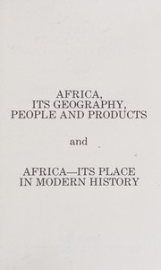 Cover of: Africa, its geography, people, and products, and Africa, its place in modern history
