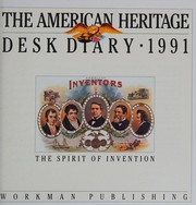 Cover of: The American Heritage Desk diary, 1991: The spirit of invention