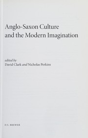 Anglo-Saxon Culture and the Modern Imagination by Clark, David, Nicholas Perkins