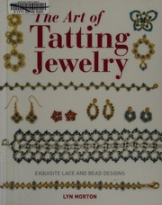 Cover of: Art of Tatting Jewelry: Exquisite Lace and Bead Designs for All Occasions