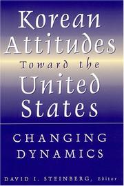 Cover of: Korean attitudes toward the United States: changing dynamics