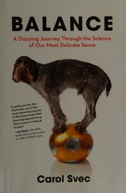Cover of: Balance: a dizzying journey through the science of our most delicate sense