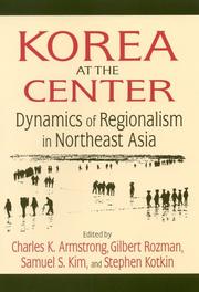 Korea at the center : dynamics of regionalism in Northeast Asia