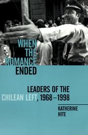 When the romance ended : leaders of the Chilean left, 1968-1998