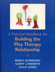 A practical handbook for building the play therapy relationship