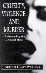 Cruelty, violence, and murder : understanding the criminal mind