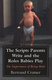 Cover of: The scripts parents write and the roles babies play: the importance of being baby