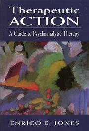 Therapeutic action : a guide to psychoanalytic therapy