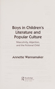 Boys in children's literature and popular culture by Annette Wannamaker