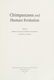 Chimpanzees and Human Evolution by Martin N. Muller, Richard W. Wrangham, David R. Pilbeam
