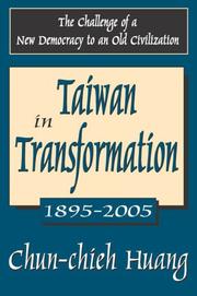 Taiwan in transformation, 1895-2005 : the challenge of a new democracy to an old civilization