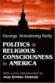 Politics & religious consciousness in America by George Armstrong Kelly