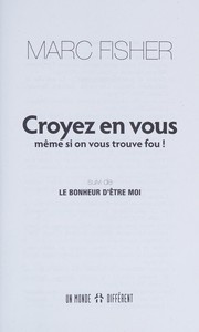 Cover of: Comment Croire en Vous Même Si on Vous Croit Fou!: Suivi de, le Bonheur D'être Romancier