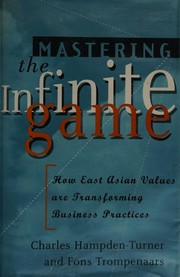 Cover of: Mastering the infinite game: how East Asian values are transforming business practices