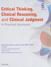 Cover of: Critical Thinking, Clinical Reasoning, and Clinical Judgment: A Practical Approach