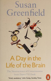 Cover of: Day in the Life of the Brain: The Neuroscience of Consciousness from Dawn till Dusk