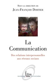 Cover of: La Communication - Des relations interpersonnelles aux réseaux sociaux