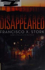 Disappeared by Francisco X. Stork