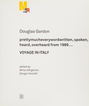 Cover of: Douglas Gordon: prettymucheverywordwritten, spoken, heard, overhead from 1989-- voyage in Italy