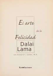 Cover of: El Arte de la Felicidad: Un Nuevo Mensaje Para Nuestra Vida Cotidiana