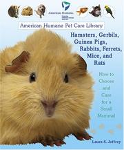 Cover of: Hamsters, Gerbils, Guinea Pigs, Rabbits, Ferrets, Mice, and Rats: How to Choose and Care for a Small Mammal (American Humane Pet Care Library)