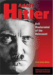 Cover of: Adolf Hitler: Evil Mastermind Of The Holocaust (Holocaust Heroes and Nazi Criminals)