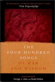 Cover of: The four hundred songs of war and wisdom: an anthology of poems from classical Tamil : the purananuru
