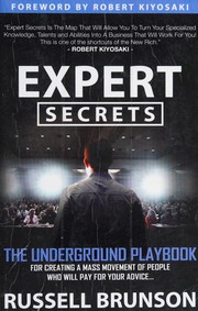Cover of: Expert secrets: the underground playbook to find your message, build a tribe, and change the world...