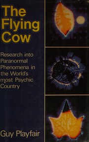Cover of: The flying cow: research into paranormal phenomena in the world's most psychic country