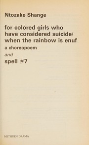 Cover of: For colored girls who have considered suicide, when the rainbow is enuf: a choreopoem and spell # 7