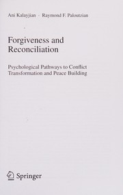 Cover of: Forgiveness and reconciliation: psychological pathways to conflict transformation and peace building