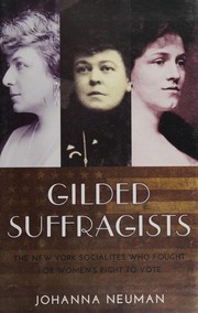 Cover of: Gilded suffragists: the New York socialites who fought for women's right to vote