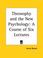 Cover of: Theosophy and the New Psychology