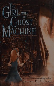 Cover of: The girl with the ghost machine