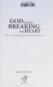 Cover of: God You're Breaking My Heart: What Is God's Response to Suffering and Evil?