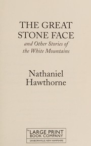 Cover of: The Great Stone Face And Other Stories of the White Mountains by Nathaniel Hawthorne