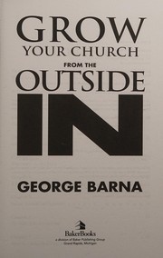 Cover of: Grow Your Church from the Outside In: Understanding the Unchurched and How to Reach Them