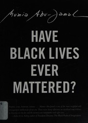 Cover of: Have Black lives ever mattered? by Mumia Abu-Jamal