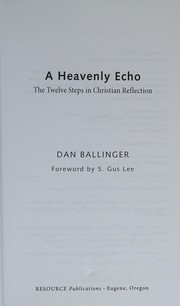 Cover of: Heavenly Echo: The Twelve Steps in Christian Reflection