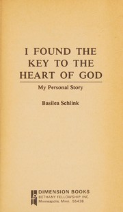 Cover of: I found the key to the heart of God: my personal story