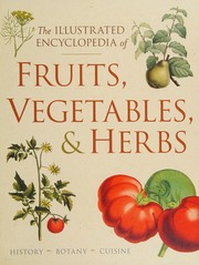 Cover of: The illustrated encyclopedia of fruits, vegetables, & herbs