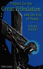 Cover of: Prepare for the Great Tribulation and the Era of Peace (Prepare for the Great Tribulation and the Era of Peace, Volume XXXVI)