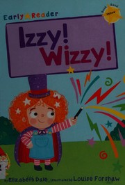 Izzy! Wizzy! by Elizabeth Dale, Louise Forshaw