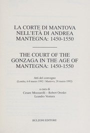 La Corte di Mantova nell'età di Andrea Mantegna, 1450-1550 by Cesare Mozzarelli, Robert Oresko, Leandro Ventura