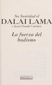 Cover of: La fuerza del budismo by Jean-Claude Carrière, His Holiness Tenzin Gyatso the XIV Dalai Lama