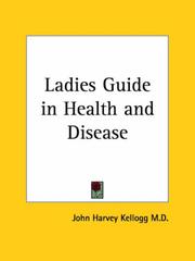 Ladies' guide in health and disease by John Harvey Kellogg