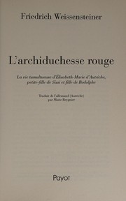 Cover of: L'archiduchesse rouge: La vie tumultueuse {d'Elisabeth-Marie} {d'Autriche,} petite-fille de Sissi et fille de Rodolphe