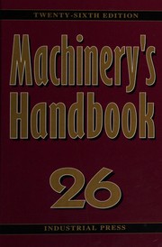 Cover of: Machinery's handbook: a reference book for the mechanical engineer, designer, manufacturing engineer, draftsman, toolmaker, and machinist